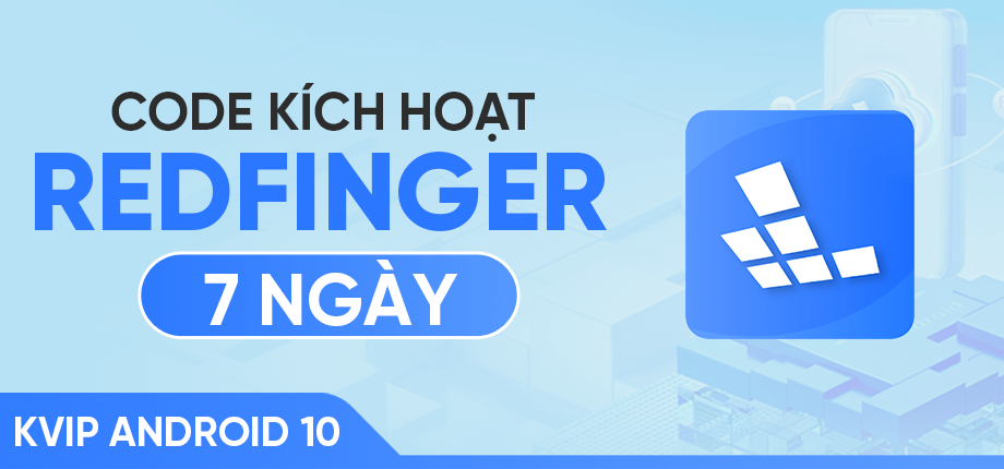 Cloud Phone Redfinger (KVIP Android 10 - 7 ngày) - Code kích hoạt